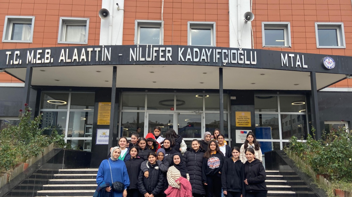  Alaattin-Nilüfer Kadayıfçıoğlu Mesleki ve Teknik Anadolu Lisesi Gezimiz
